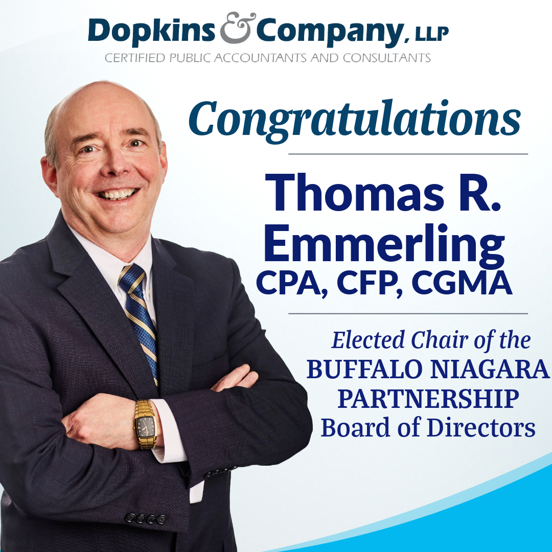 Dopkins logo, photo of Thomas R. Emmerling and text that says Congratulations, Thomas R. Emmerling CPA, CFP, CGMA, Elected Chair of the BUFFALO NIAGARA PARTNERSHIP Board of Directors