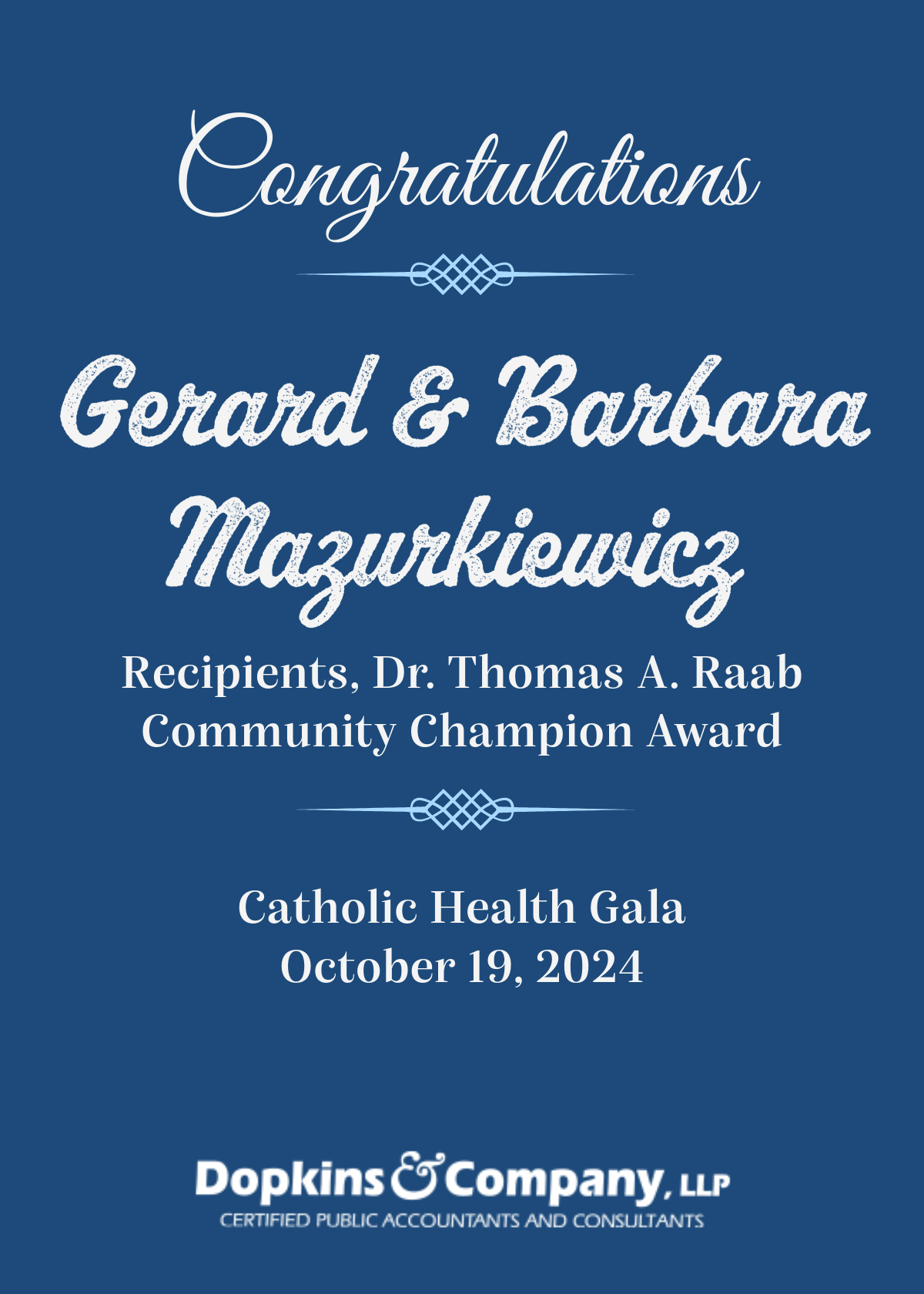 Blue background, text that says Congratulations Jerry & Barbara Mazurkiewicz, Recipients, Dr. Thomas A. Raab Community Champion Award, Catholic Health Gala, October 19, 2024 Dopkins logo at bottom of image