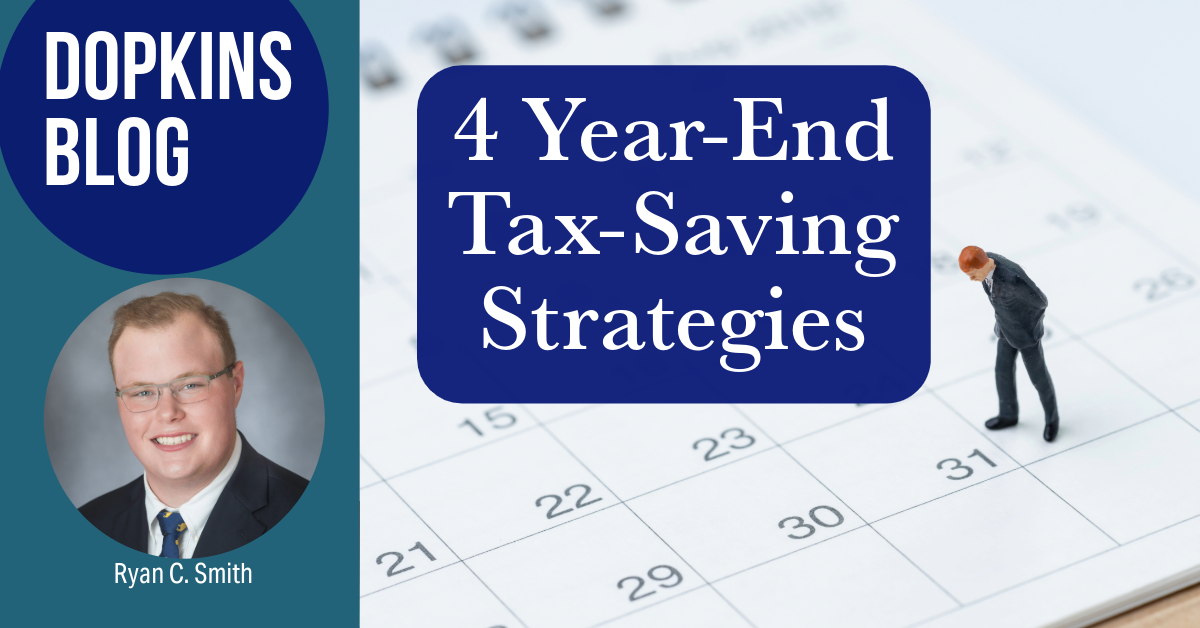 Text that says "Dopkins blog" a photo of Ryan C. Smith, and a background of a figure standing on a calendar looking at December 31. Title of the blog include, which is "4 Year-End Tax-Saving Strategies"