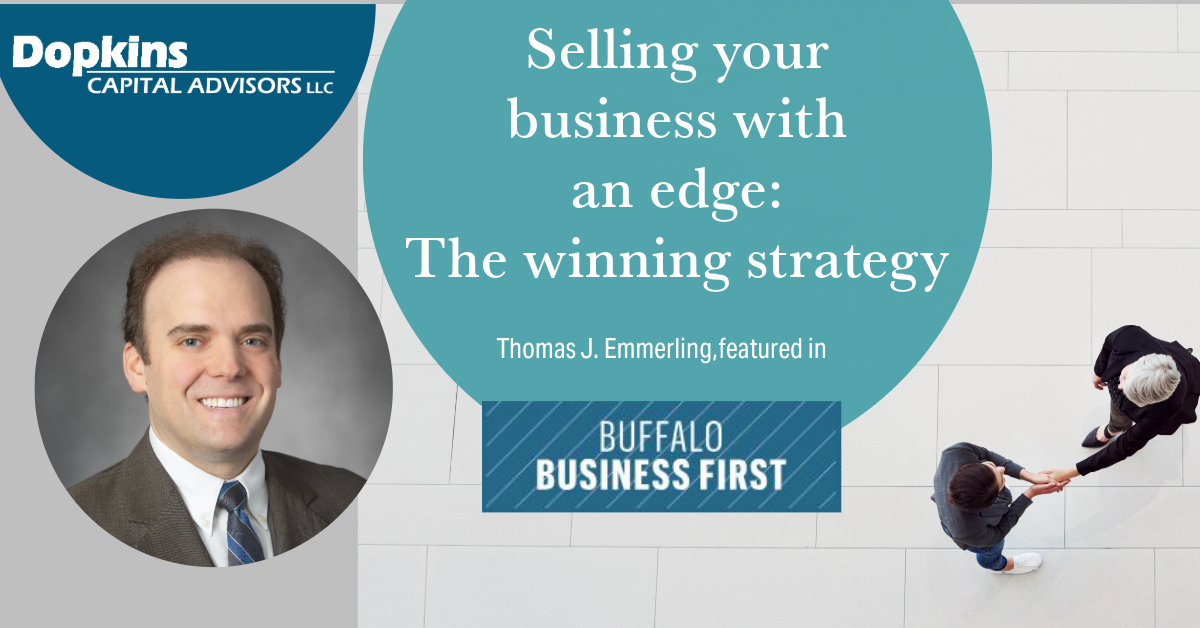 photo of Thomas J Emmerling, Dopkins Capital Advisors logo at top. Text that says "Selling your business with an edge: The winning strategy; Thomas J. Emmerling featured in Business First of Buffalo" overhead photo of 2 people shaking hands