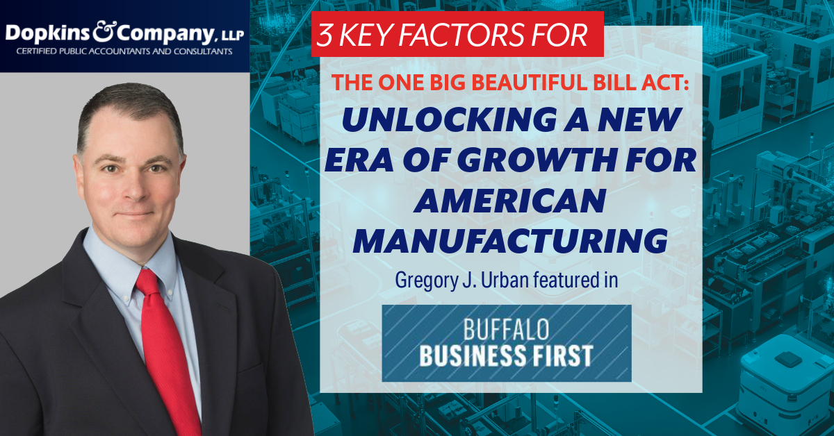 Dopkins logo, photo of Gregory J. Urban, text that says "3 Key Factors For: The One Big Beautiful Bill Act: Unlocking a New Era of Growth for American Manufacturing" and "Gregory J. Urban featured in Buffalo Business First"