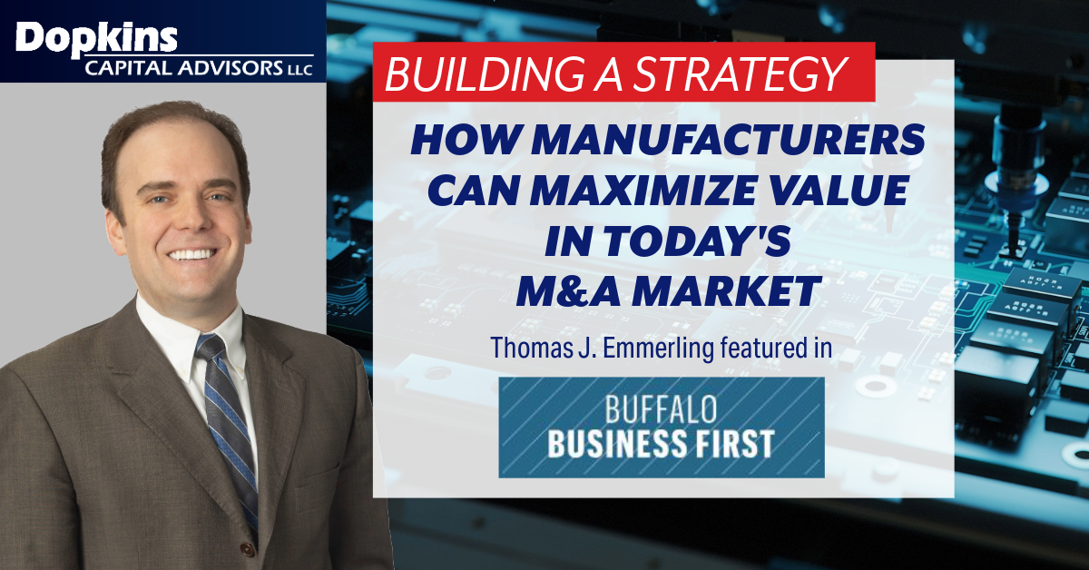 Dopkins logo, photo of Thomas J. Emmerling, text that says "Building a strategy: How Manufacturers Can Maximize Value in Today’s M&A Market" and "Thomas J. Emmerling featured in Buffalo Business First"