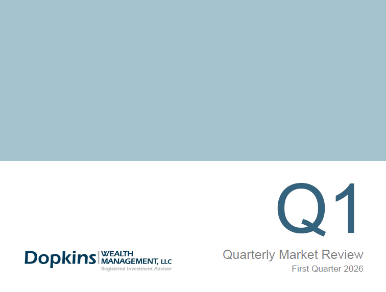 Cover page of the Quarterly Market Review, Dopkins Wealth Management LLC logo and text that says Q1 Quarterly Market Review First Quarter 2026