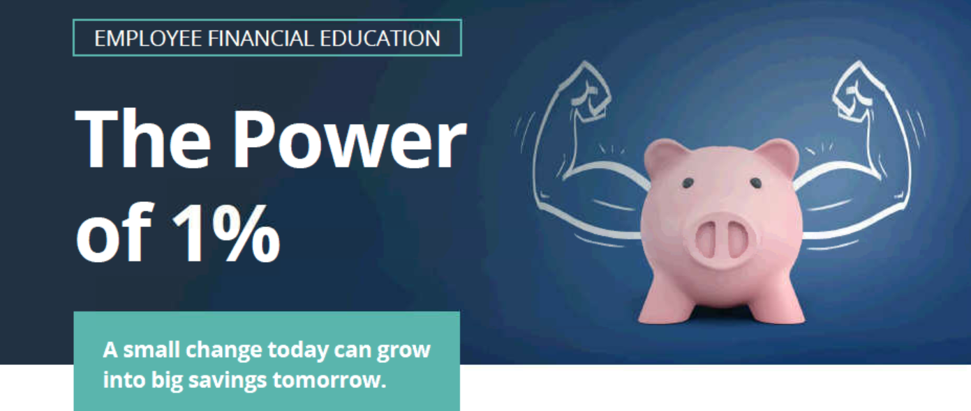 Photo of a piggy bank with muscle-y arms depicting strength. Text that says The power of 1%. A small change today can grow into big savings tomorrow. 